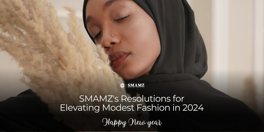New Year, New Threads: SMAMZ's Resolutions for Elevating Modest Fashion in 2024